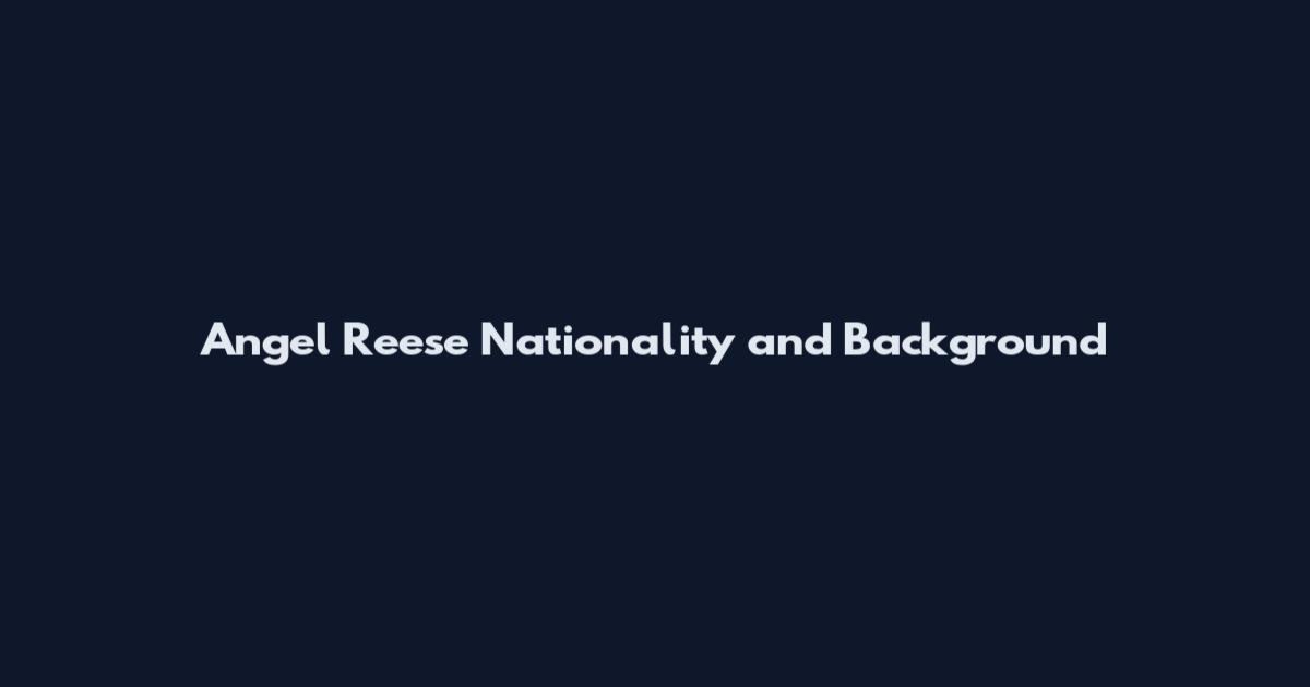 Angel Reese Nationality and Background