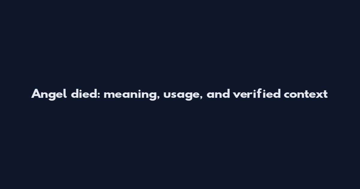 Angel died: meaning, usage, and verified context