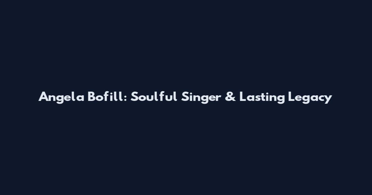Angela Bofill: Soulful Singer & Lasting Legacy