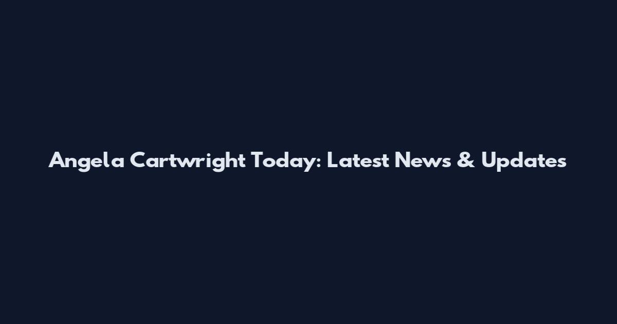 Angela Cartwright Today: Latest News & Updates