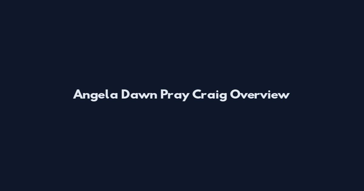 Angela Dawn Pray Craig Overview