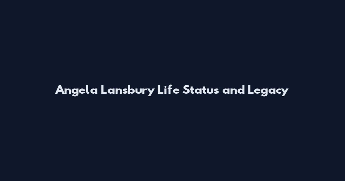 Angela Lansbury Life Status and Legacy
