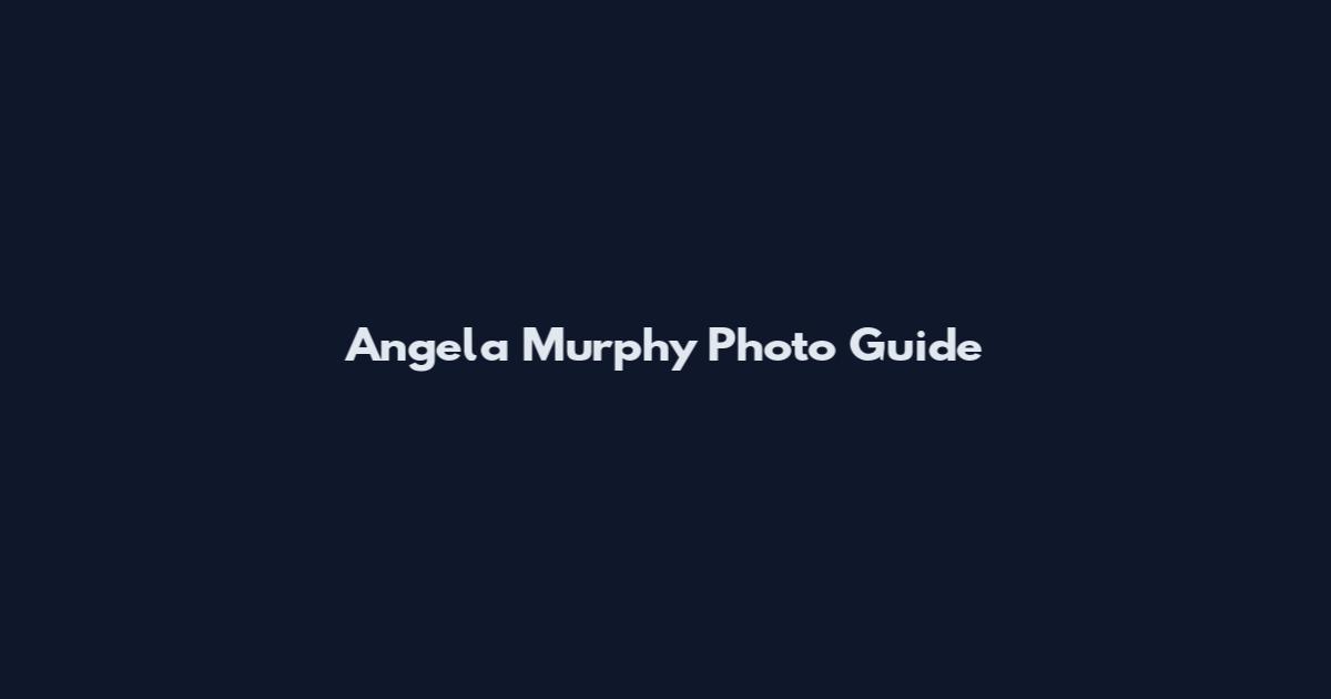 Angela Murphy Photo Guide