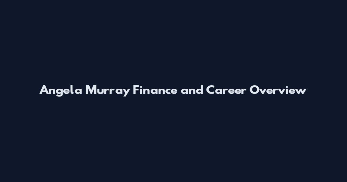 Angela Murray Finance and Career Overview