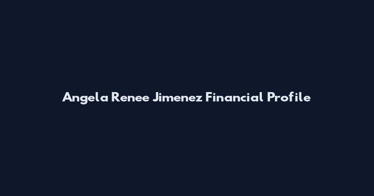 Angela Renee Jimenez Financial Profile