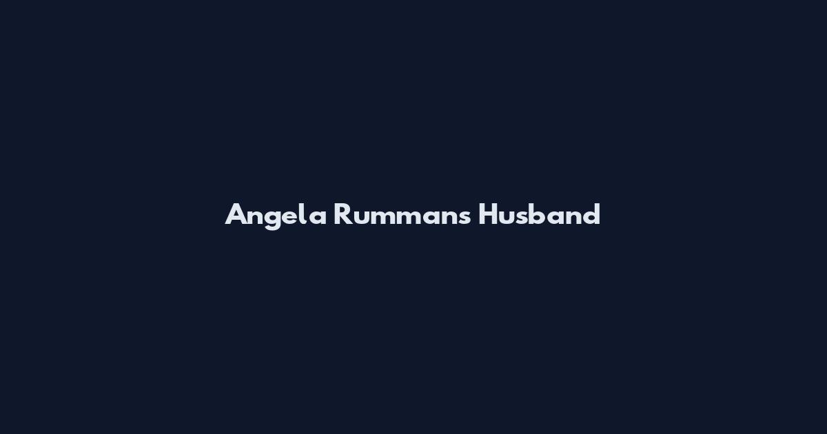 Angela Rummans Husband