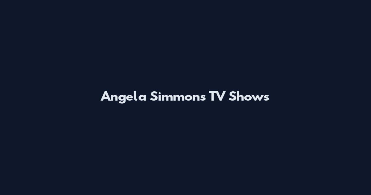 Angela Simmons TV Shows