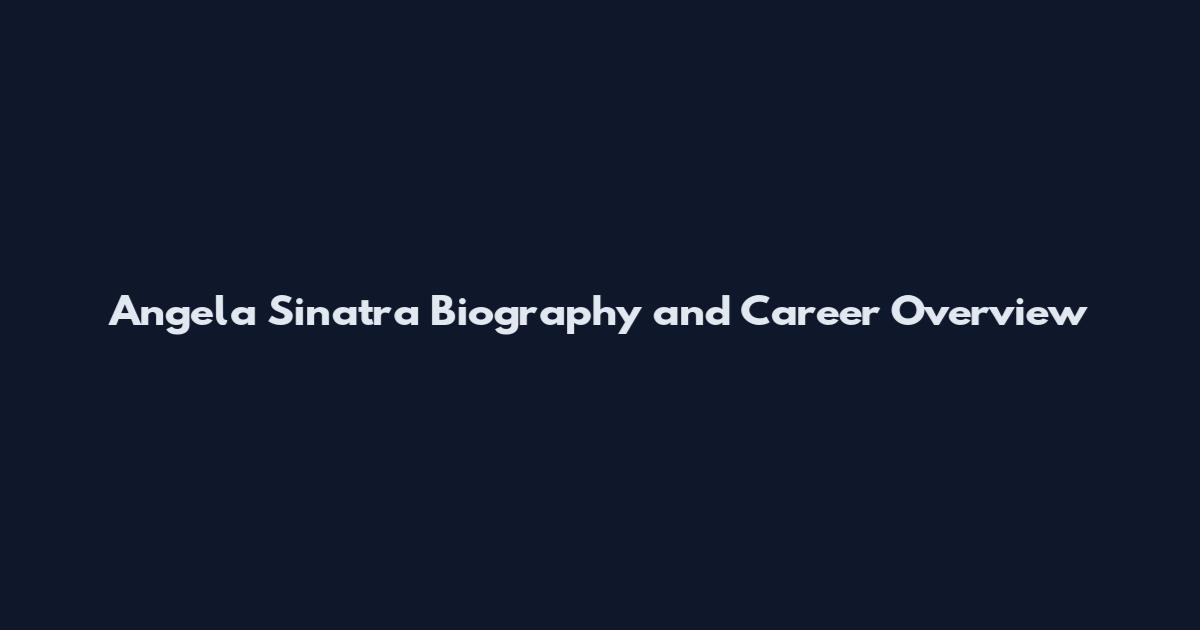 Angela Sinatra Biography and Career Overview
