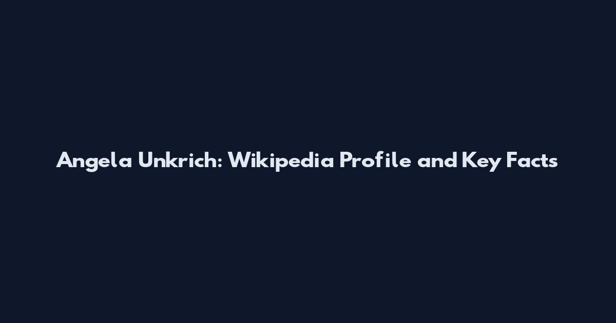 Angela Unkrich: Wikipedia Profile and Key Facts