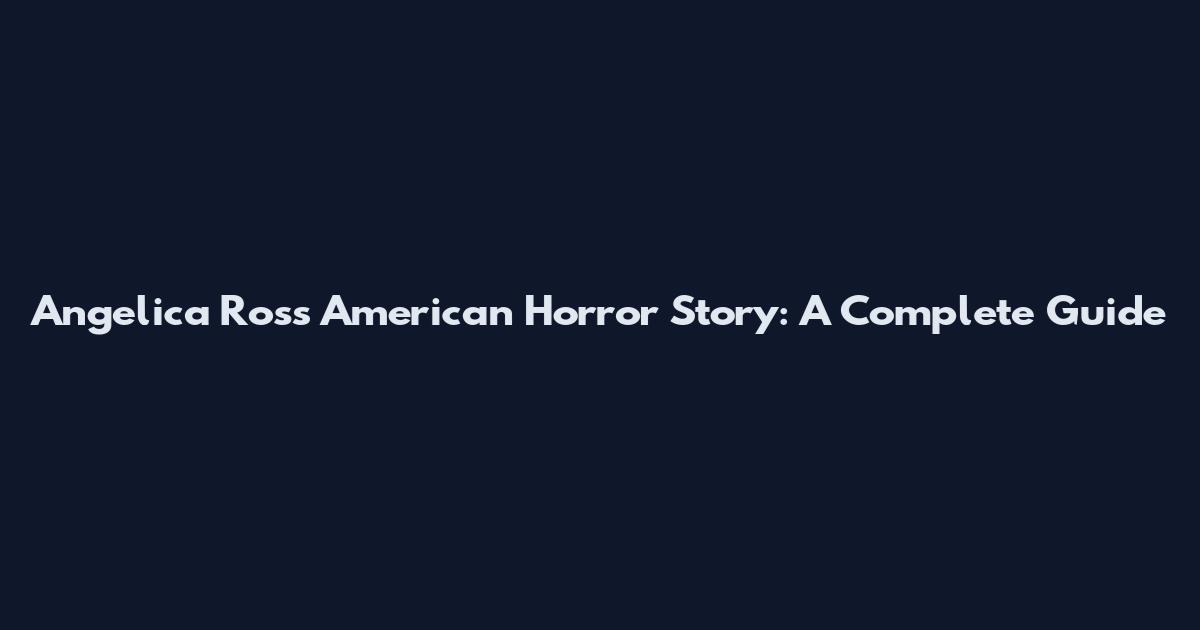 Angelica Ross American Horror Story: A Complete Guide