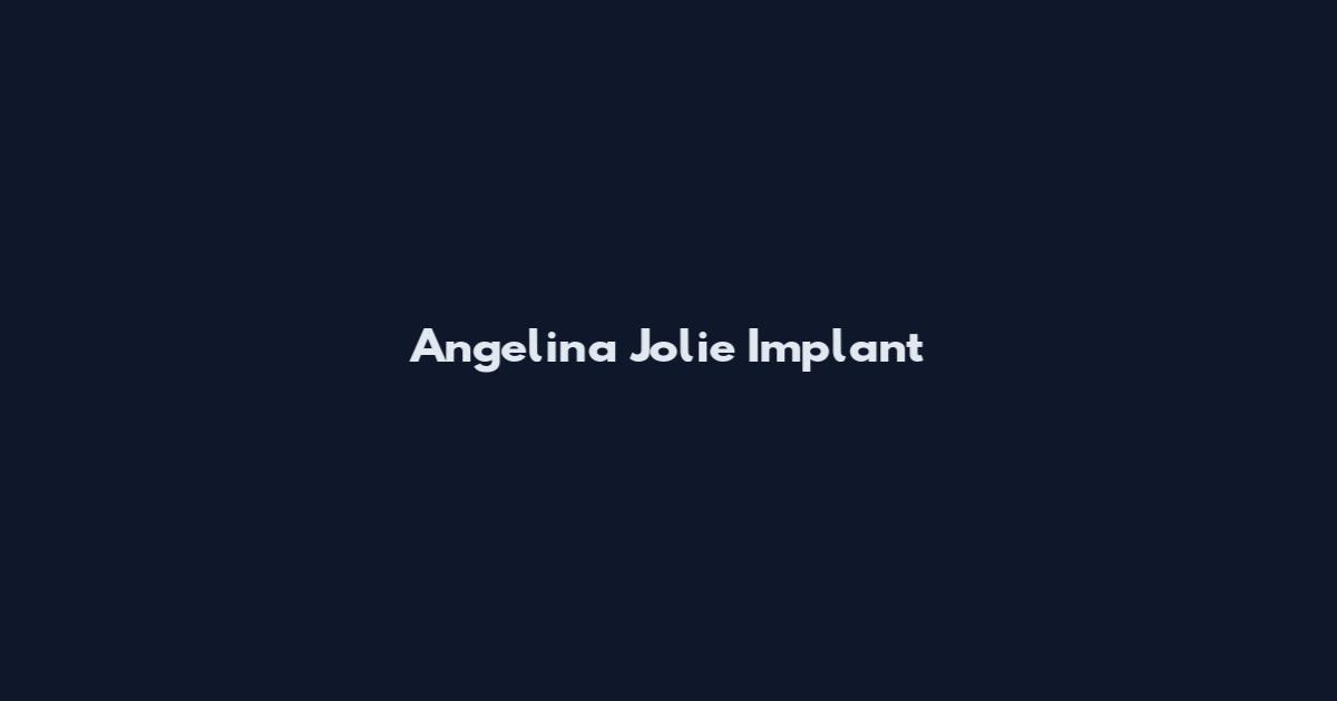 Angelina Jolie Implant
