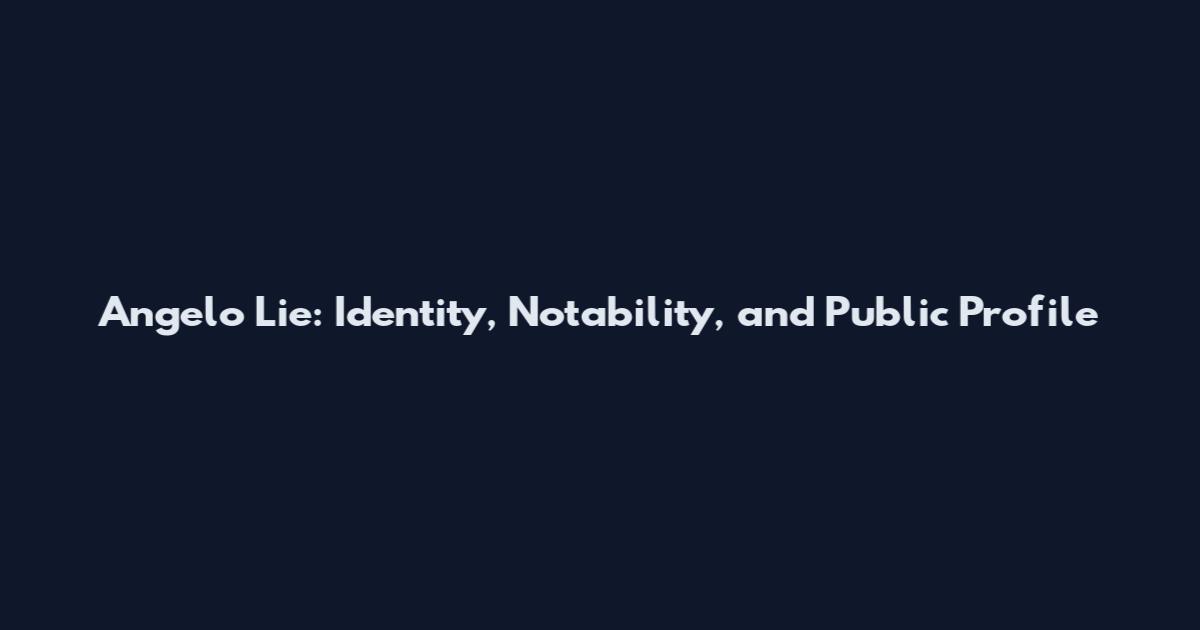 Angelo Lie: Identity, Notability, and Public Profile