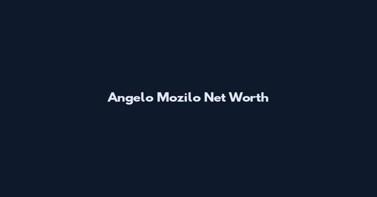 Angelo Mozilo Net Worth