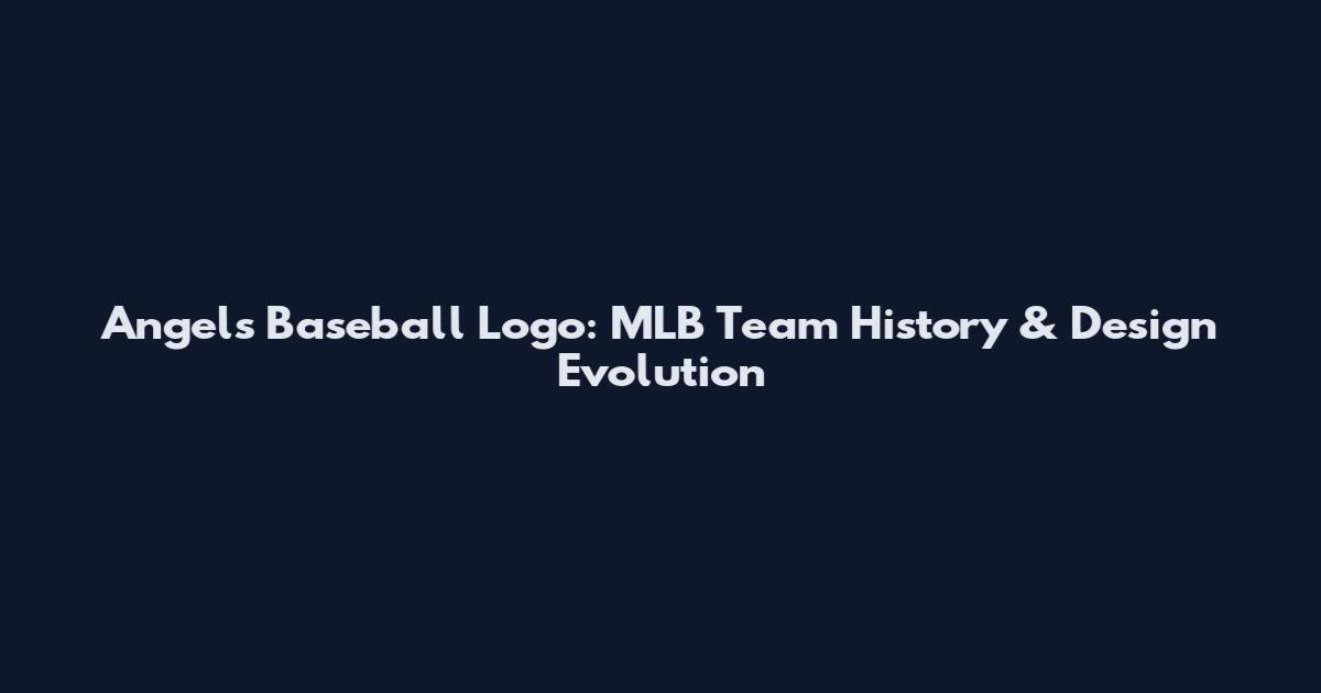 Angels Baseball Logo: MLB Team History & Design Evolution