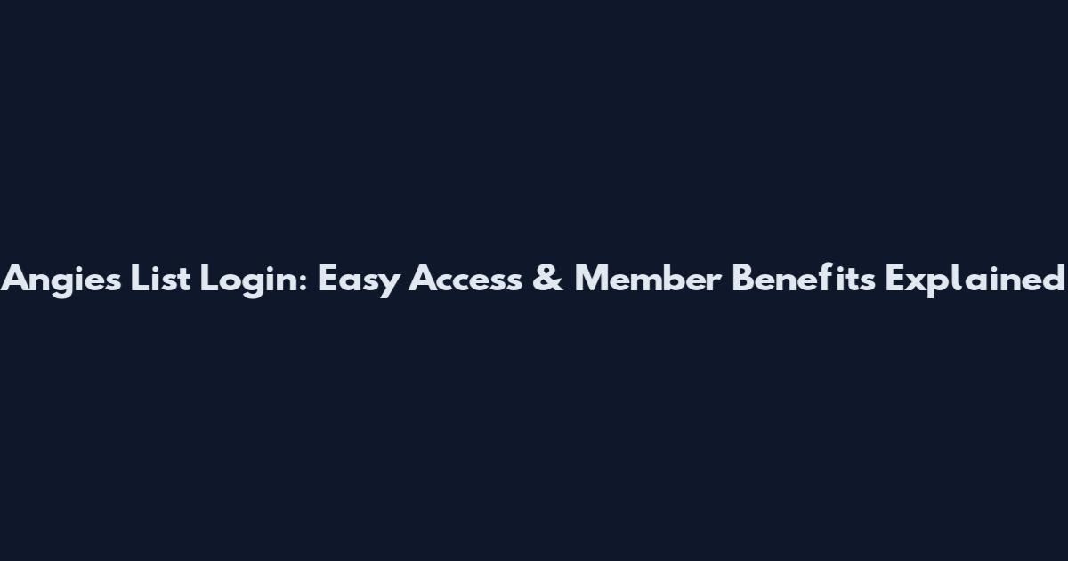 Angie's List Login: Easy Access & Member Benefits Explained