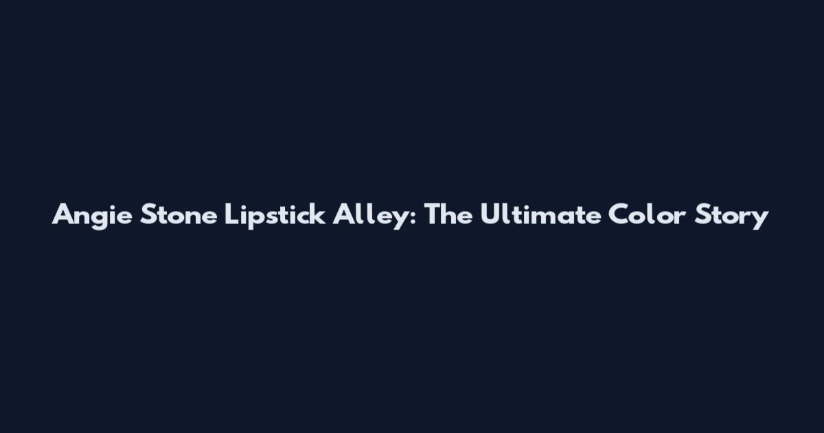 Angie Stone Lipstick Alley: The Ultimate Color Story