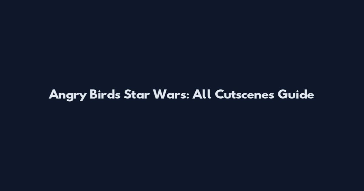 Angry Birds Star Wars: All Cutscenes Guide
