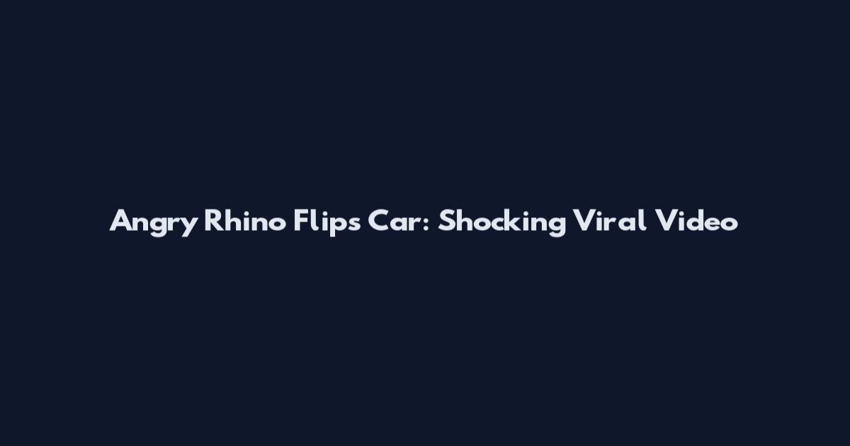 Angry Rhino Flips Car: Shocking Viral Video