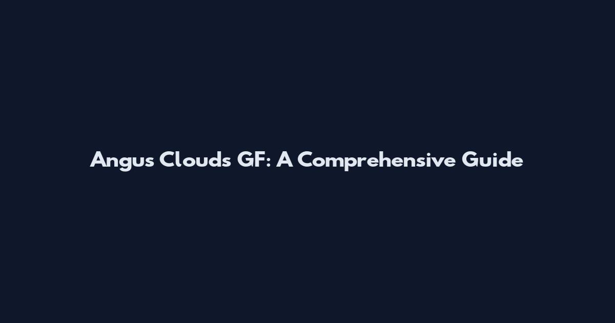 Angus Cloud's GF: A Comprehensive Guide
