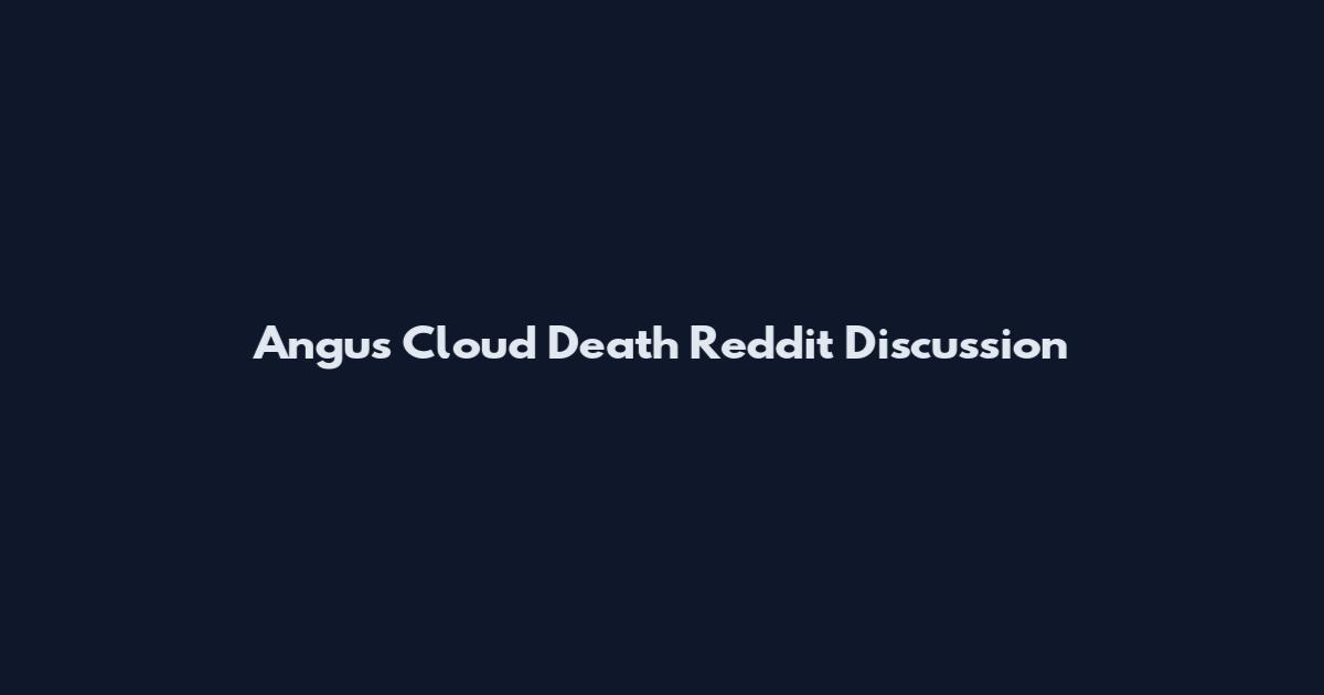 Angus Cloud Death Reddit Discussion