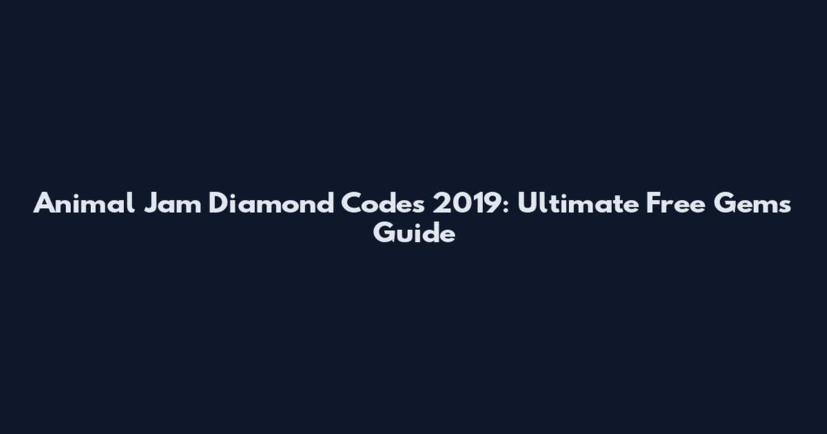 Animal Jam Diamond Codes 2019: Ultimate Free Gems Guide