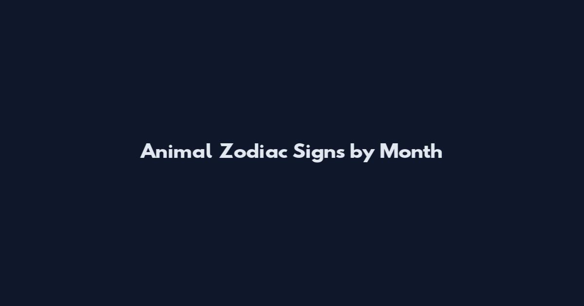 Animal Zodiac Signs by Month