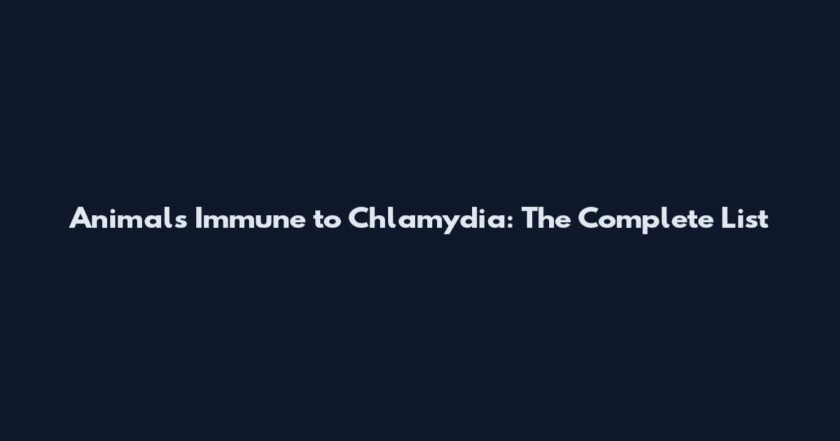 Animals Immune to Chlamydia: The Complete List