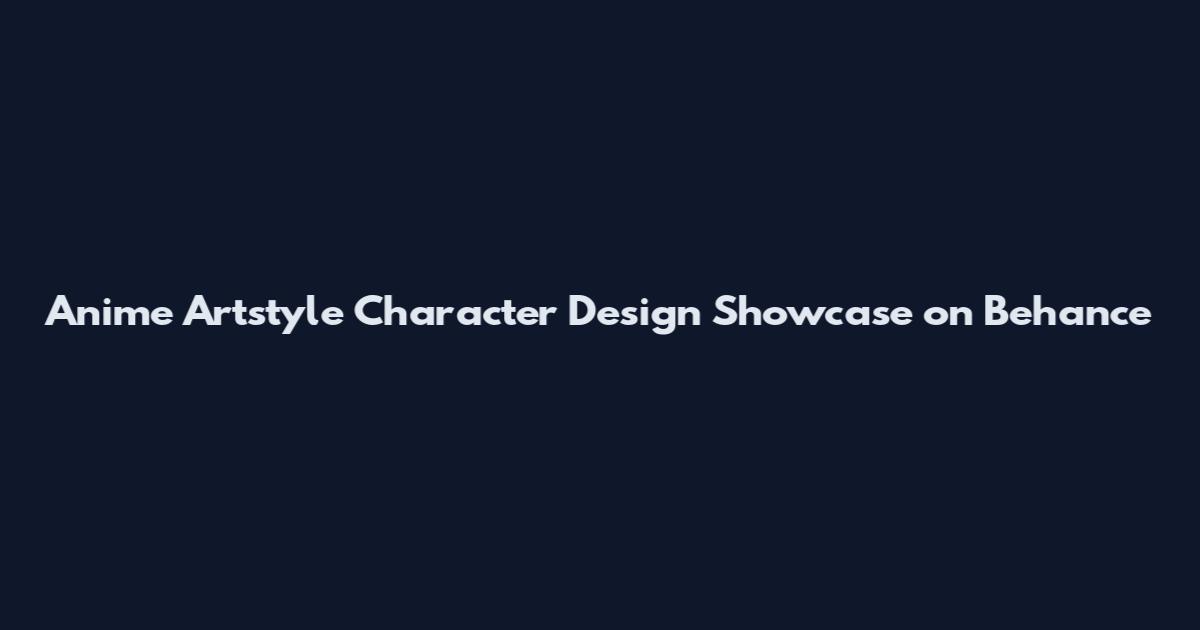 Anime Artstyle Character Design Showcase on Behance