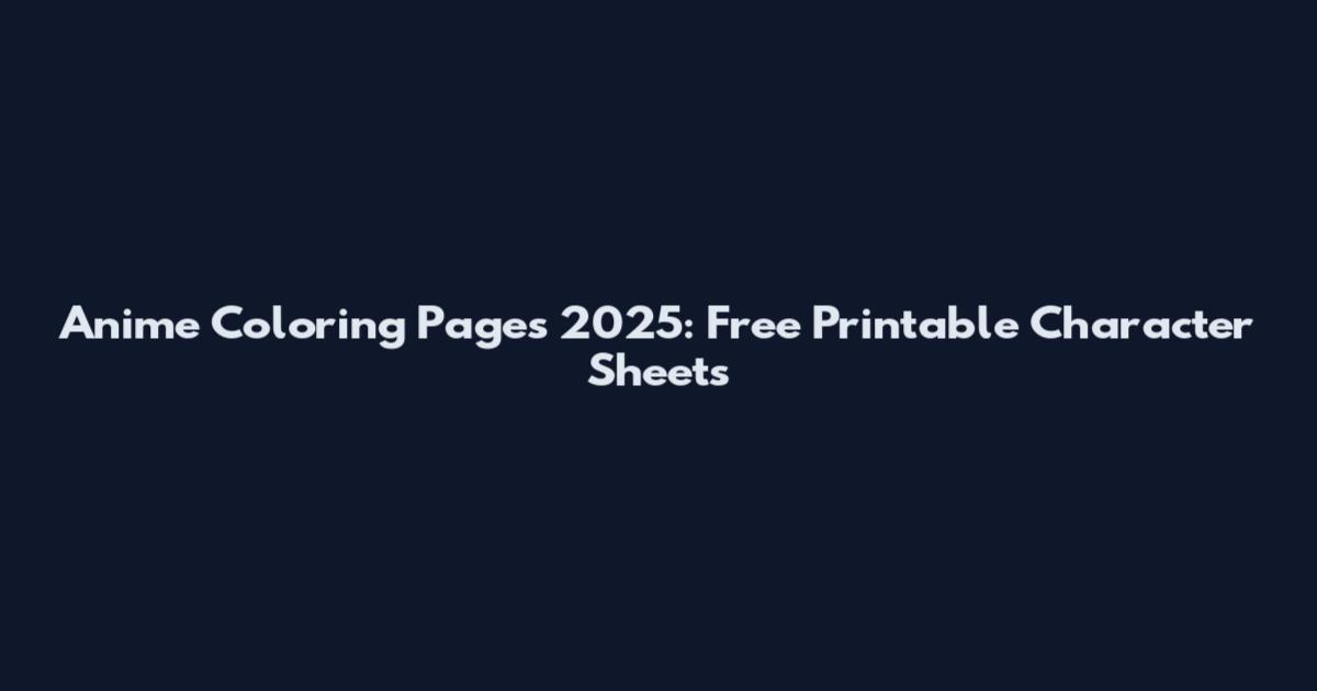 Anime Coloring Pages 2025: Free Printable Character Sheets