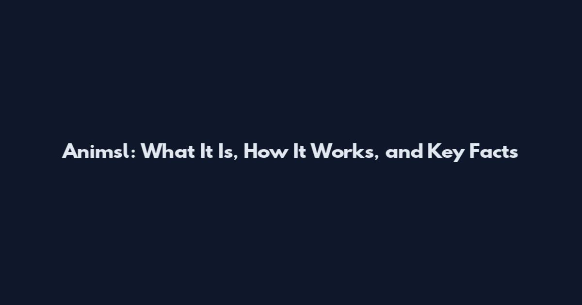 Animsl: What It Is, How It Works, and Key Facts