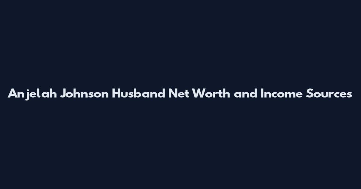 Anjelah Johnson Husband Net Worth and Income Sources