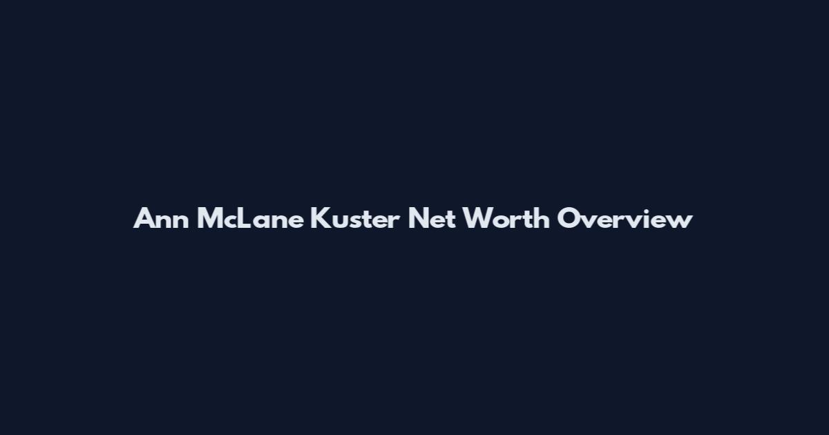 Ann McLane Kuster Net Worth Overview