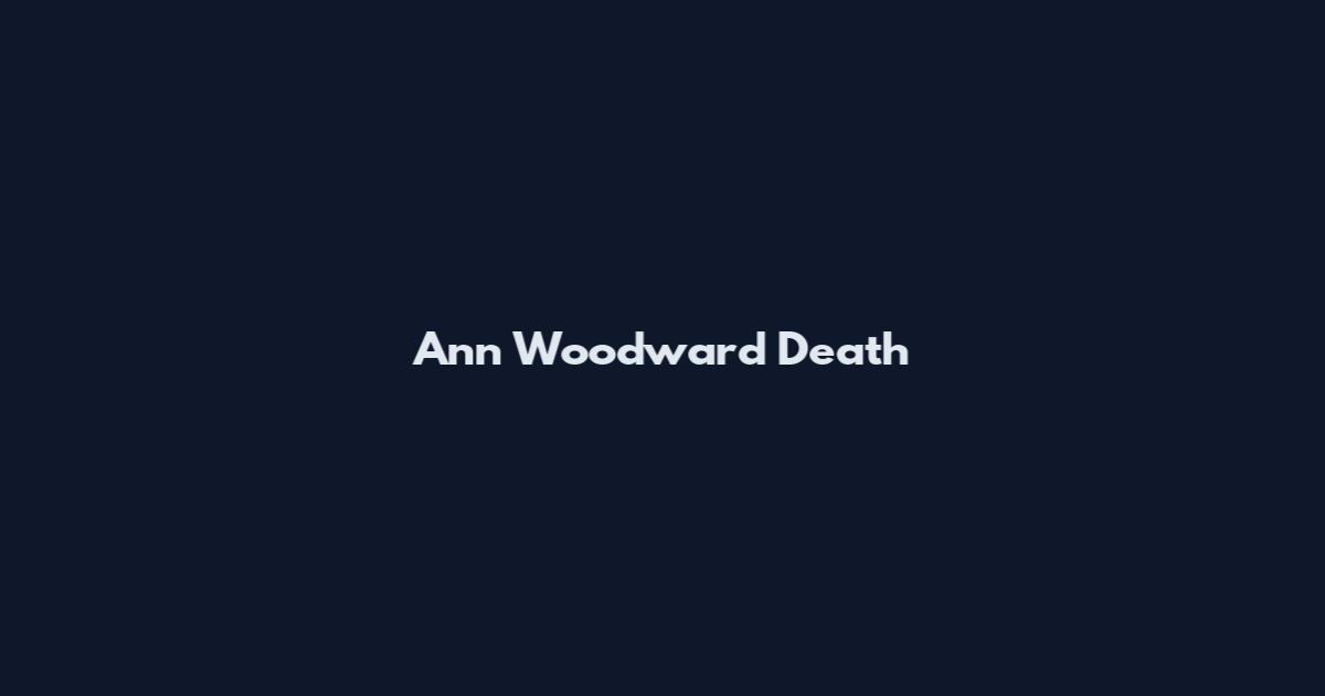 Ann Woodward Death