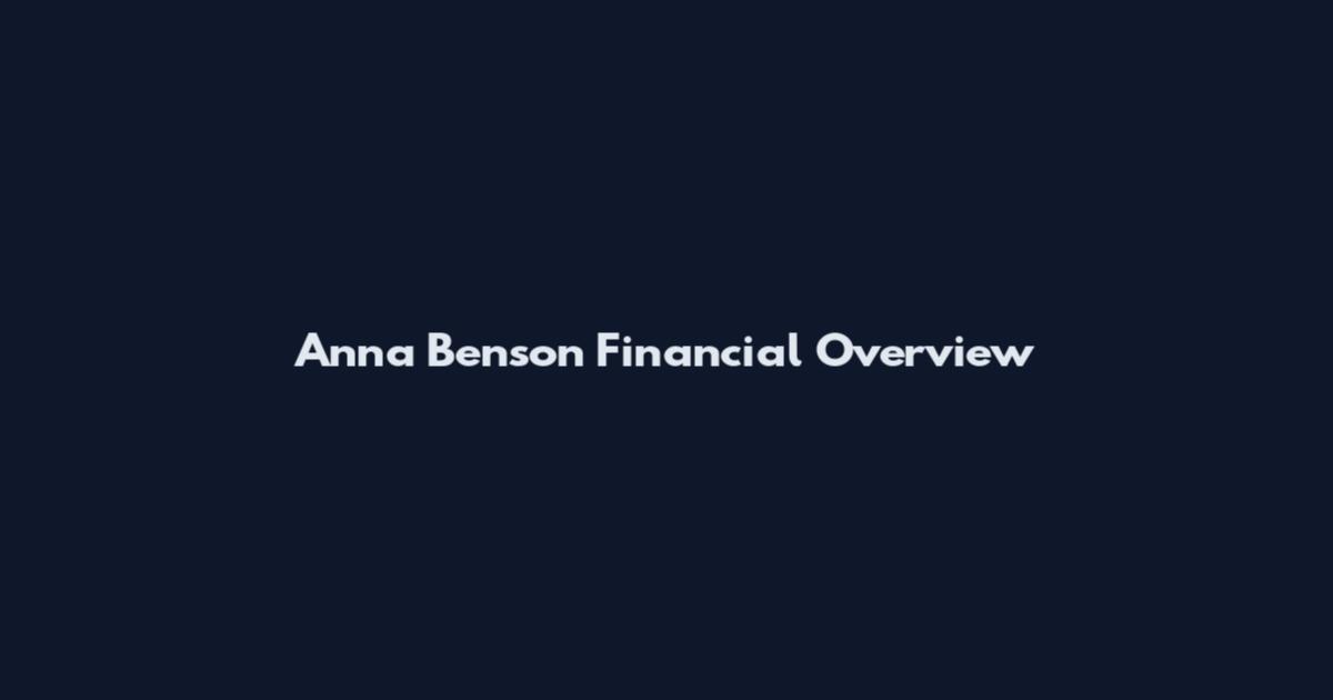 Anna Benson Financial Overview