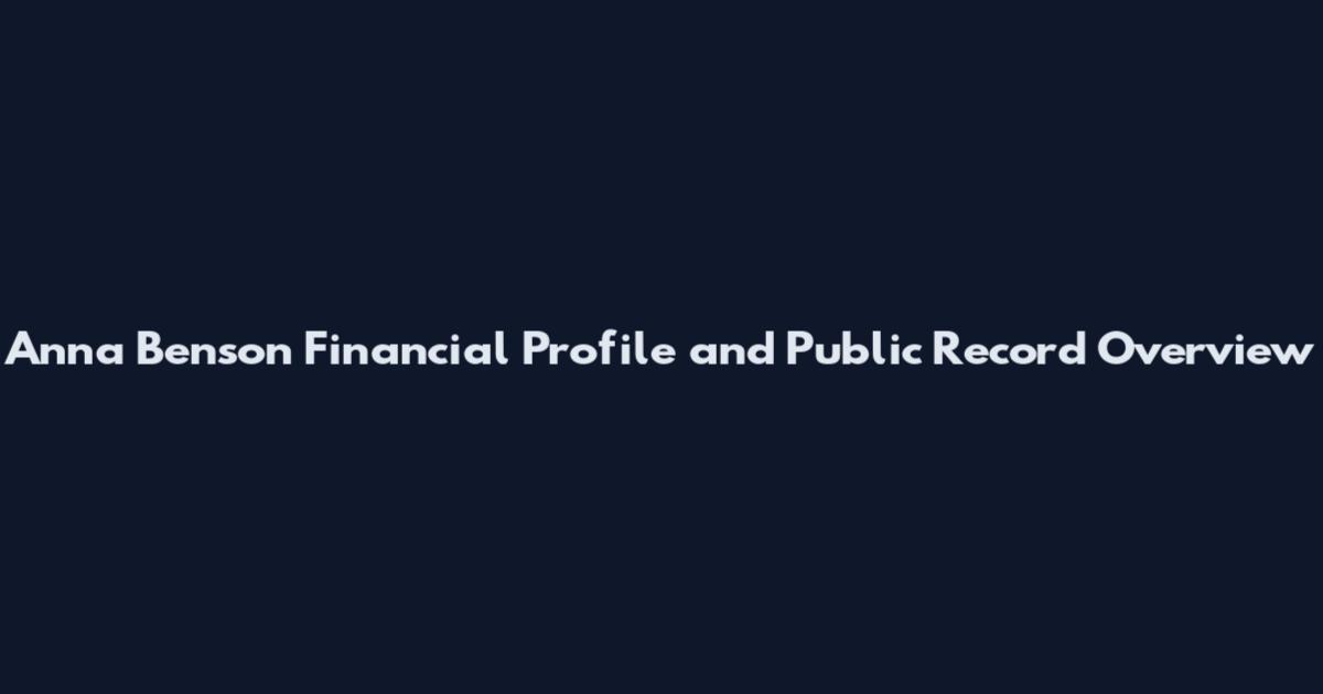 Anna Benson Financial Profile and Public Record Overview