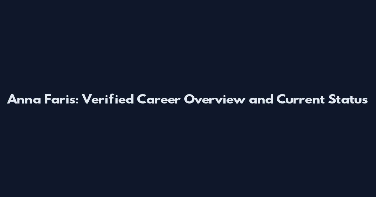 Anna Faris: Verified Career Overview and Current Status