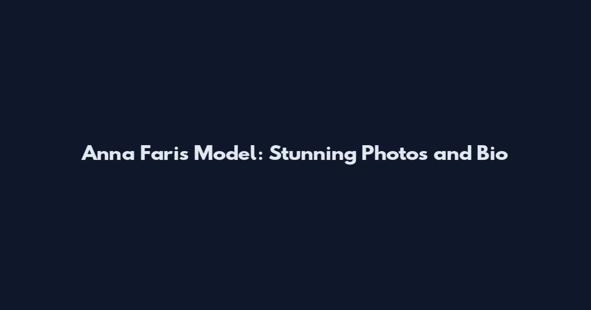 Anna Faris Model: Stunning Photos and Bio