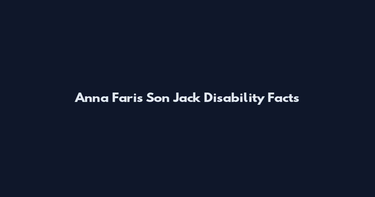 Anna Faris Son Jack Disability Facts