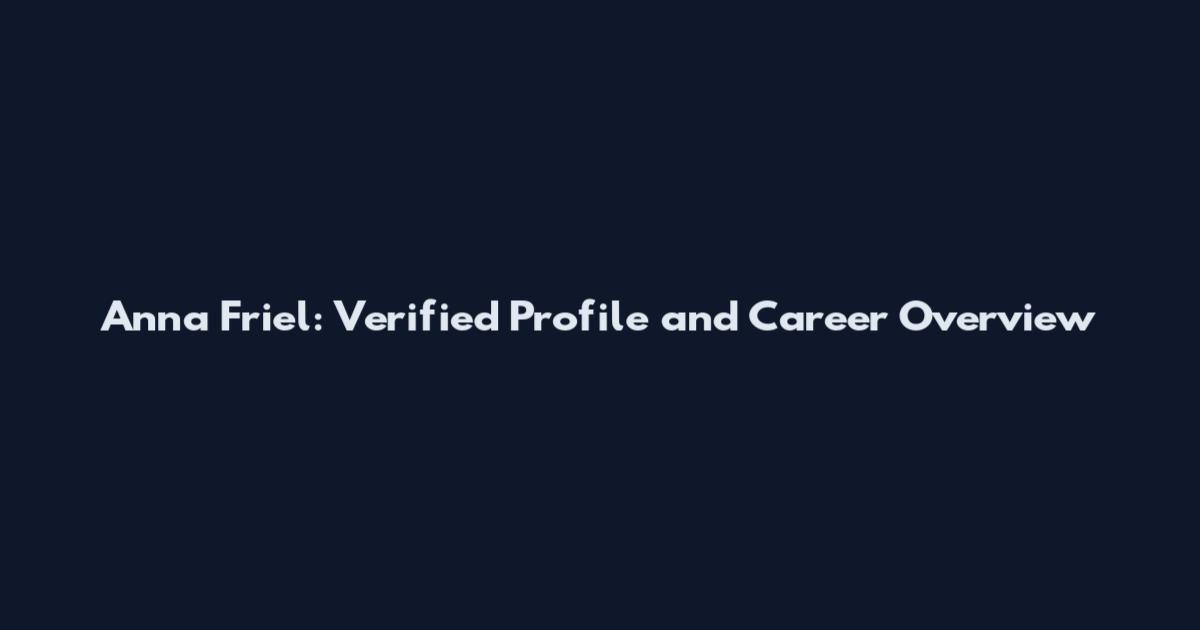 Anna Friel: Verified Profile and Career Overview