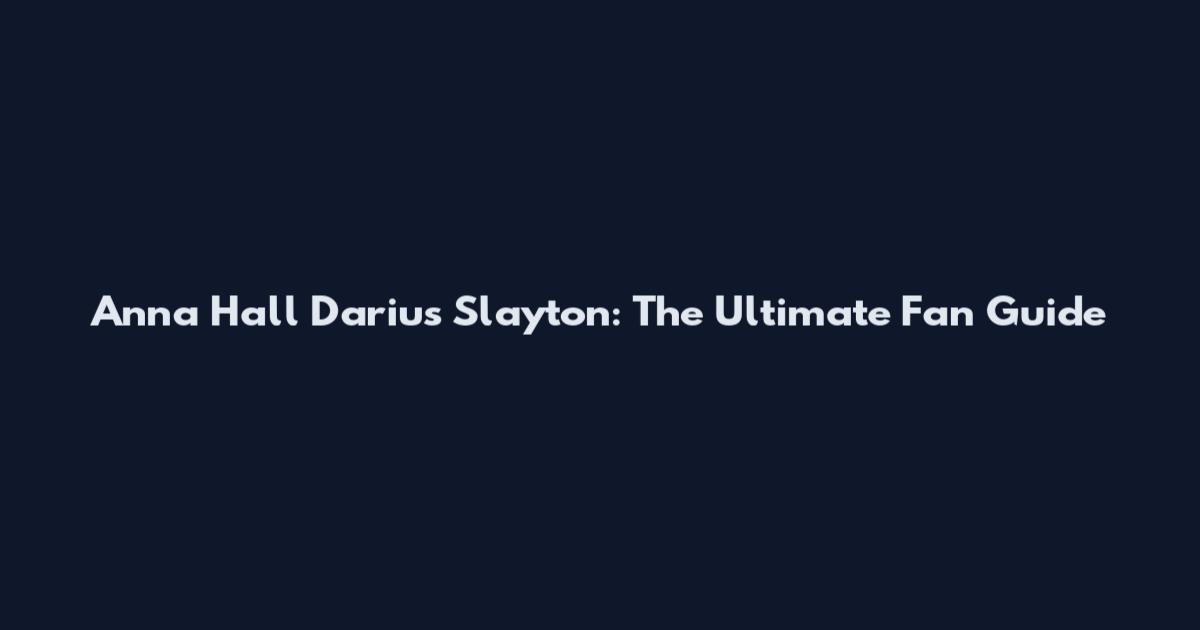 Anna Hall Darius Slayton: The Ultimate Fan Guide