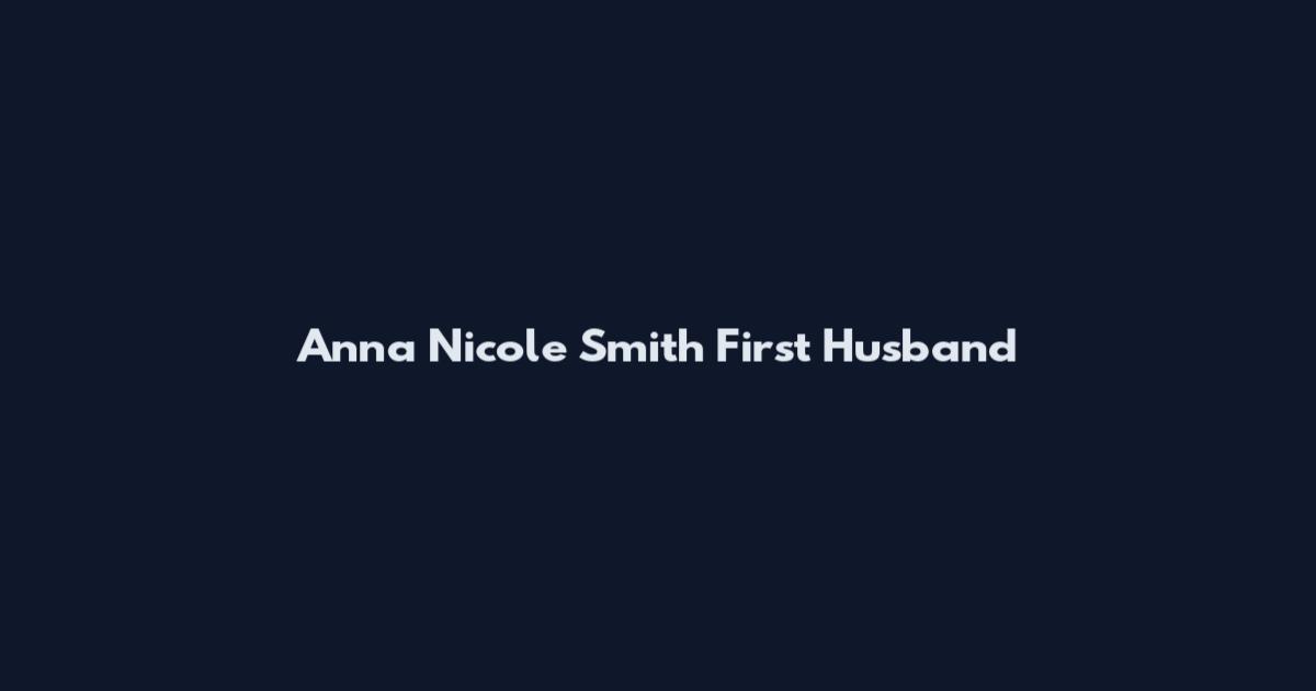 Anna Nicole Smith First Husband