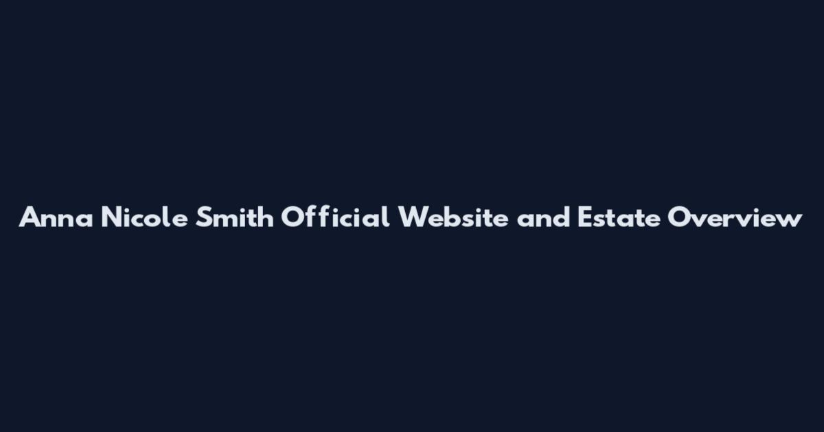 Anna Nicole Smith Official Website and Estate Overview