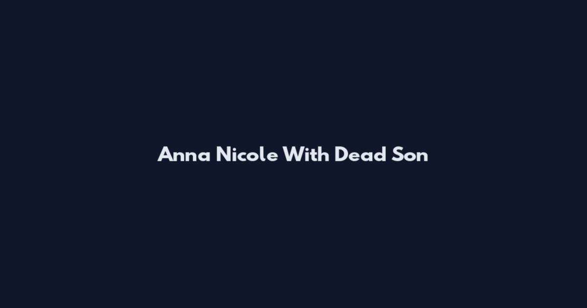 Anna Nicole With Dead Son