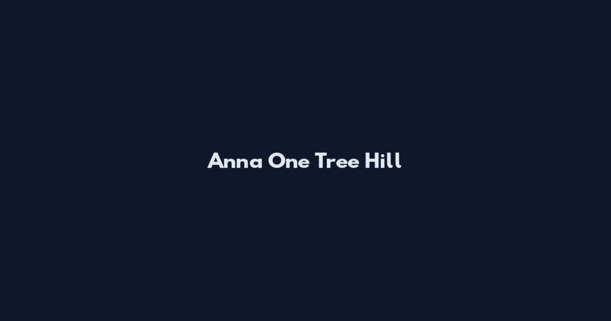 Anna One Tree Hill