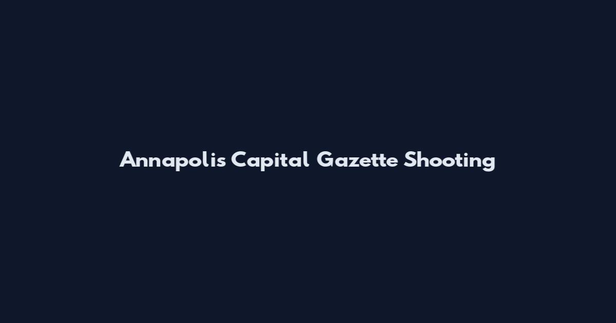 Annapolis Capital Gazette Shooting