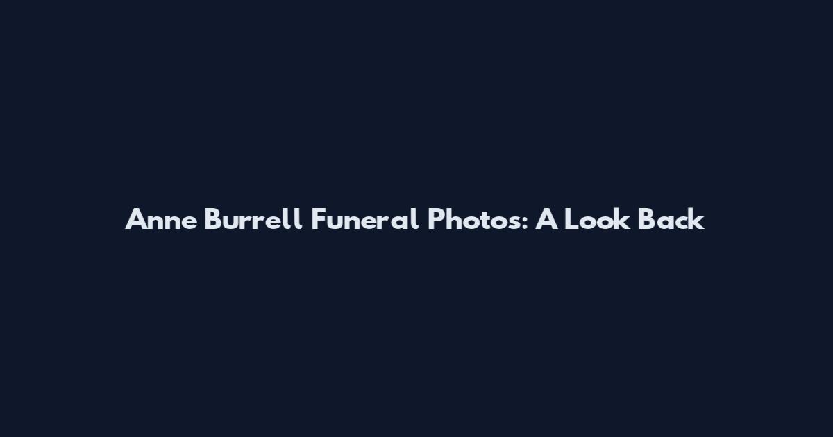 Anne Burrell Funeral Photos: A Look Back