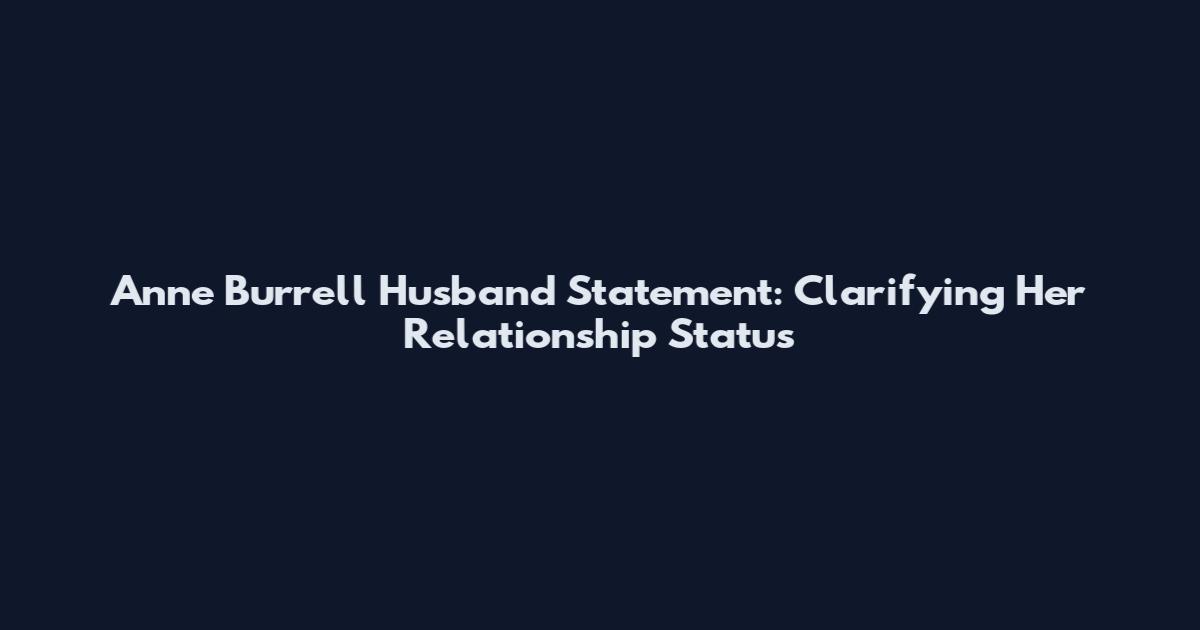 Anne Burrell Husband Statement: Clarifying Her Relationship Status