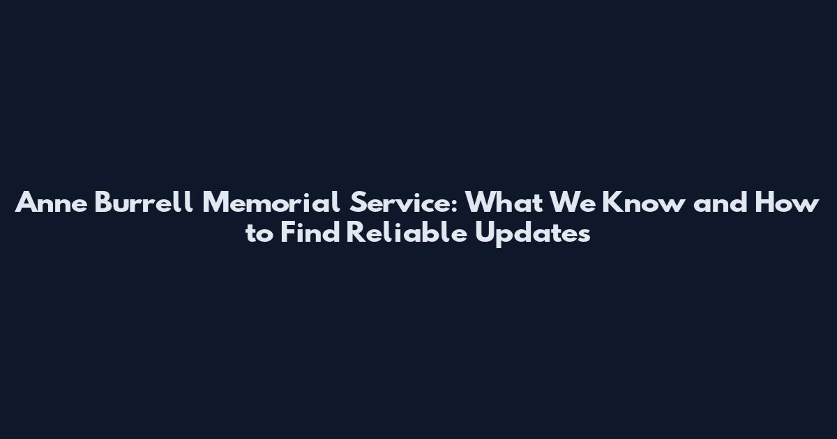 Anne Burrell Memorial Service: What We Know and How to Find Reliable Updates
