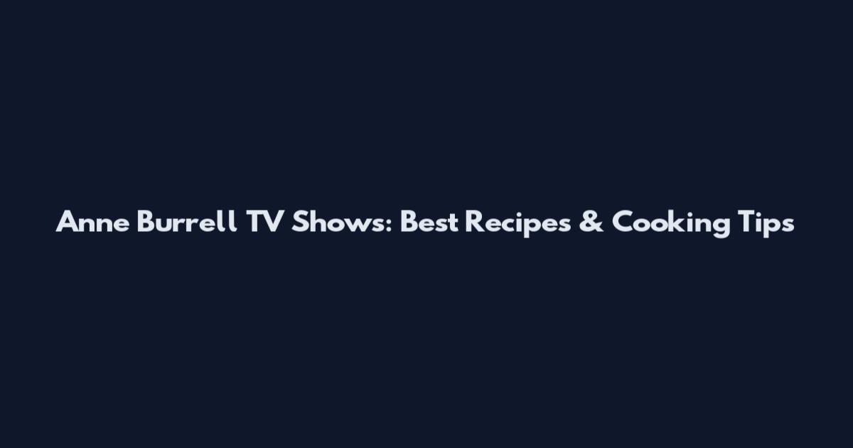 Anne Burrell TV Shows: Best Recipes & Cooking Tips