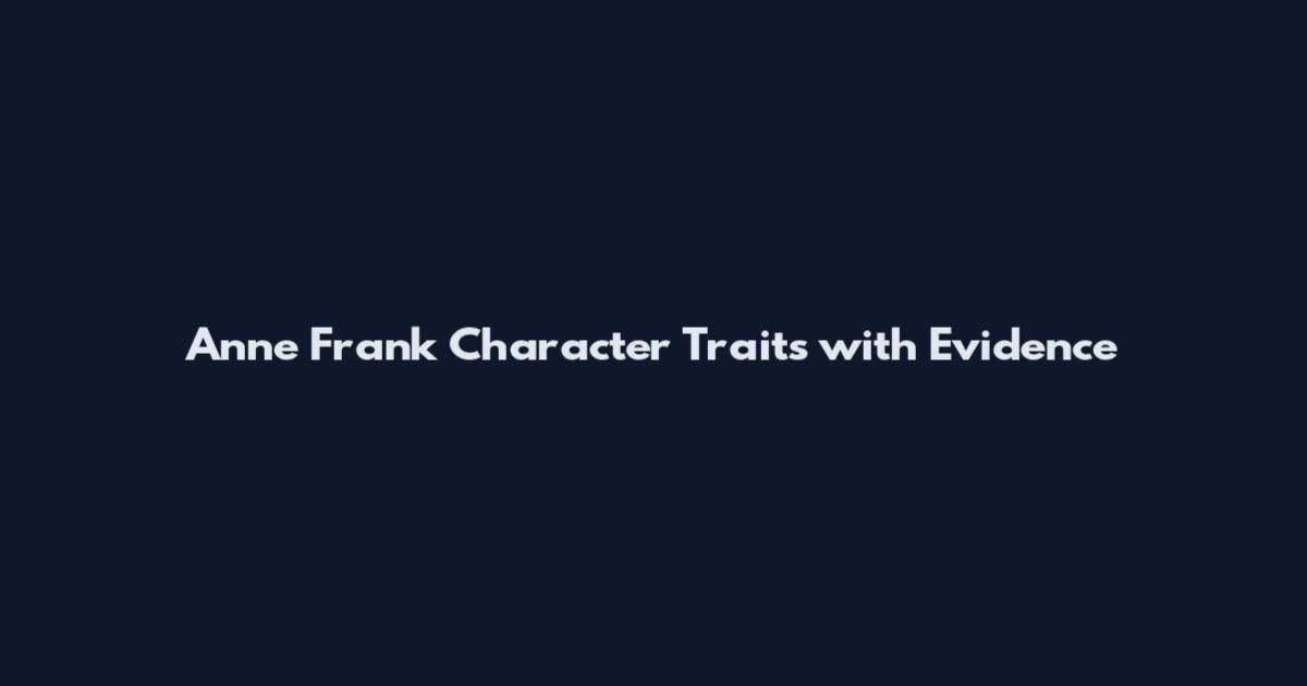 Anne Frank Character Traits with Evidence